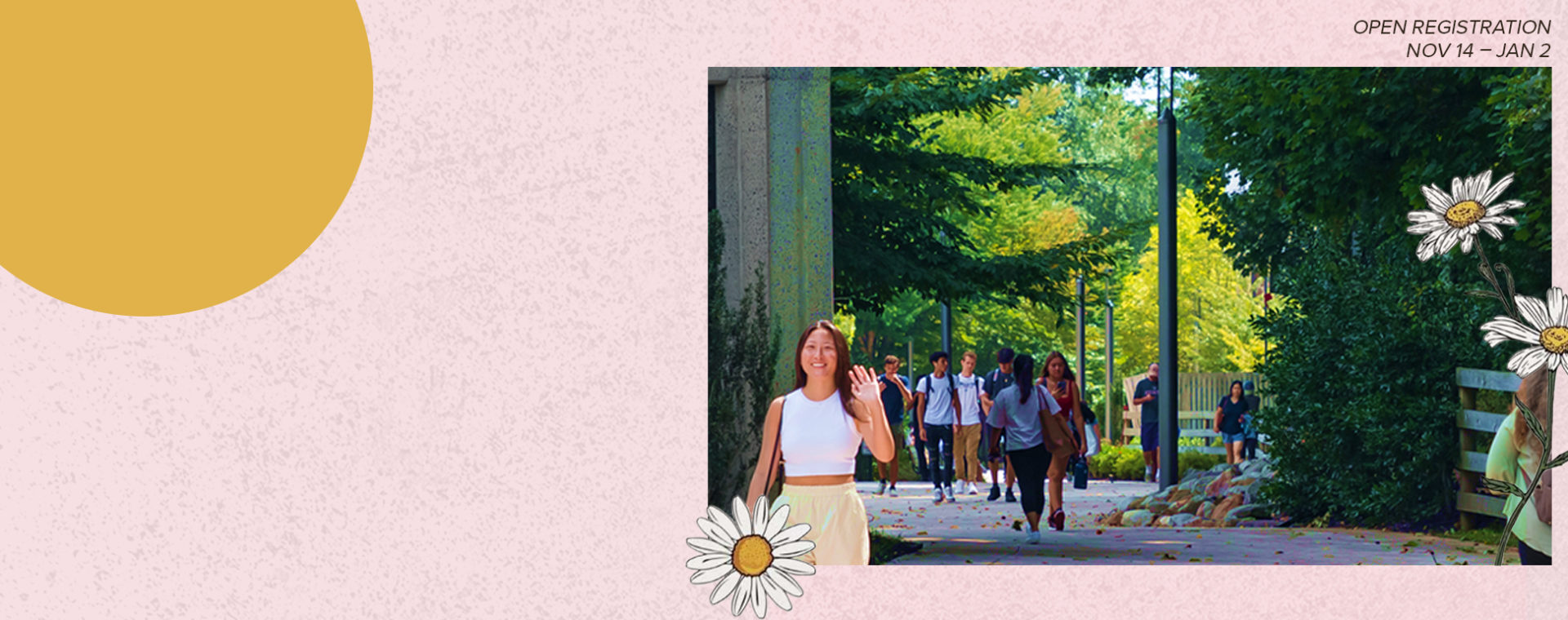 Pink background with spots of yellow and daisies on top of a photo of students walking on path to class.