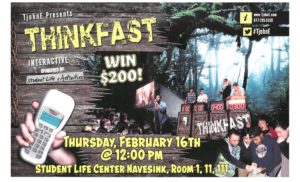Join Student Life for Thinkfast, the interactive gameshow on Thursday, February 16th at 12pm in the SLC Navesink Rooms. Win $200!