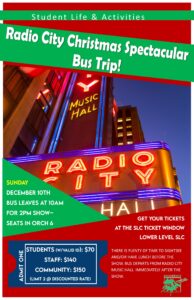 Student Life Bus Trip to see the Radio City Christmas Spectacular in New York City! Tickets available for purchase at the Student Life Ticket Window. Call Student Life & Activities for more information! 732-224-2788