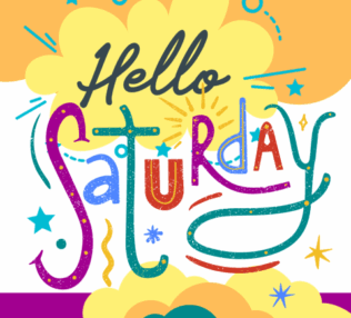 Hello Saturday