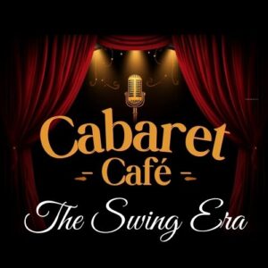 The Cabaret Café: The Swing Era