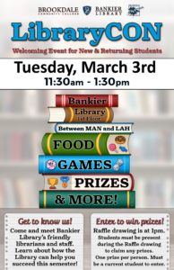 LibraryCon
3/3, 11:30am, Bankier Library
Meet the Library Staff and have fun!