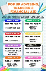 Pop-Up Peer Planning
3/9, 3/11, 3/24, 4/2, 4/6, 4/9, 4/14, 4/15
Locations vary by date
Meet with Brookdale students and staff to help with advising, transfer, and financial aid