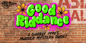 Murder Myster 90's Good Riddance Logo.