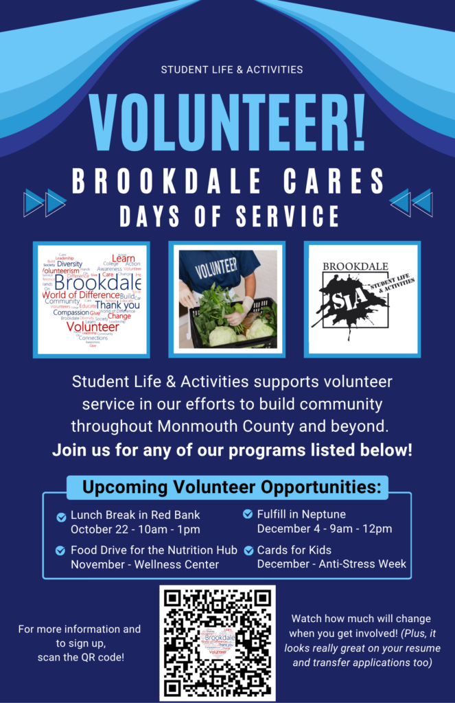 Student Life:
Brookdale Cares Days of Service
Upcoming Volunteer Opportunities
Scan the QR to learn more!